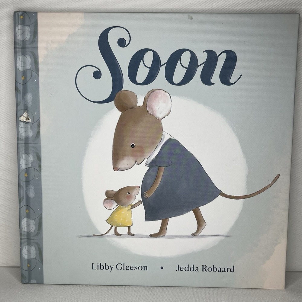 Soon by Libby Gleeson Hardcover Childrens Picture Book Jedda Robaard Mouse